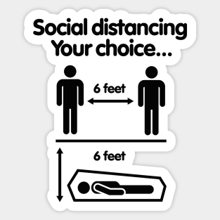 Social distancing Your choice Covid 19 Coronavirus Sticker